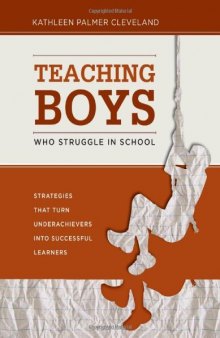 Teaching Boys Who Struggle in School: Strategies That Turn Underachievers into Successful Learners