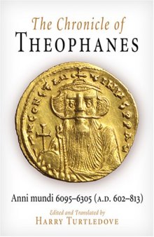 The Chronicle of Theophanes: Anni mundi 6095-6305 (A.D. 602-813)  Middle Ages