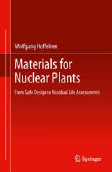 Materials for Nuclear Plants: From Safe Design to Residual Life Assessments