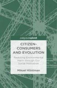 Citizen-Consumers and Evolution: Reducing Environmental Harm through Our Social Motivation