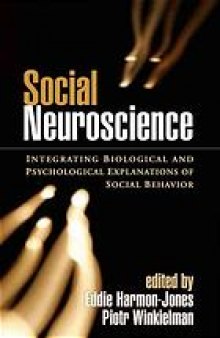 Social neuroscience : integrating biological and psychological explanations of social behavior
