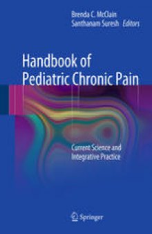 Handbook of Pediatric Chronic Pain: Current Science and Integrative Practice