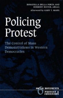 Policing Protest: The Control of Mass Demonstrations in Western Democracies (Social Movements, Protest, and Contention, Vol 6)