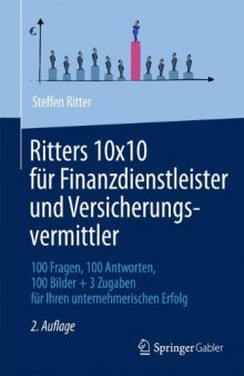 Ritters 10x10 für Finanzdienstleister und Versicherungsvermittler: 100 Fragen, 100 Antworten, 100 Bilder + 3 Zugaben für Ihren unternehmerischen Erfolg