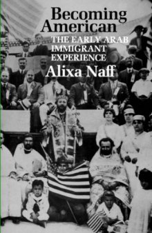 Becoming American: The Early Arab Immigrant Experience (M.E.R.I. Special Studies)