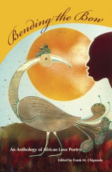Bending the Bow: An Anthology of African Love Poetry