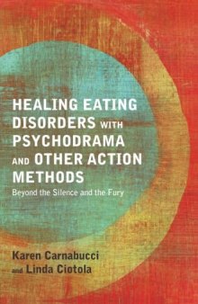 Healing Eating Disorders With Psychodrama and Other Action Methods: Beyond the Silence and the Fury