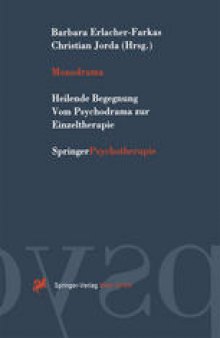 Monodrama: Heilende Begegnung Vom Psychodrama zur Einzeltherapie