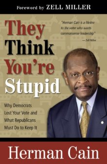 They Think You're Stupid: Why Democrats Lost Your Vote and What Republicans Must Do to Keep It