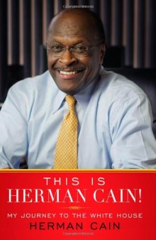 This Is Herman Cain!: My Journey to the White House  
