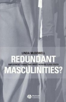 Redundant Masculinities: Employment Change and White Working Class Youth (Antipode Book Series)  