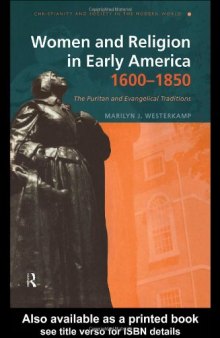Women and Religion in Early America, 1600-1850: The Puritan and Evangelical Traditions (Christianity and Society in the Modern World)