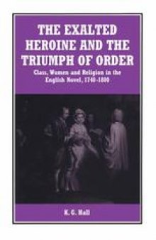 The Exalted Heroine and the Triumph of Order: Class, Women and Religion in the English Novel, 1740–1800