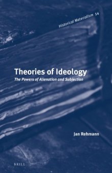 Theories of ideology : the powers of alienation and subjection