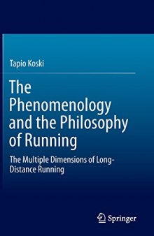 The phenomenology and the philosophy of running : the multiple dimensions of long-distance running