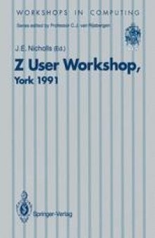 Z User Workshop, York 1991: Proceedings of the Sixth Annual Z User Meeting, York 16–17 December 1991