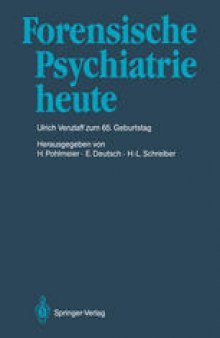 Forensische Psychiatrie heute: Prof. Dr. med. Ulrich Venzlaff zum 65. Geburtstag gewidmet
