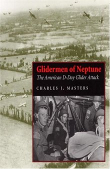 Glidermen of Neptune: The American D-Day Glider Attack