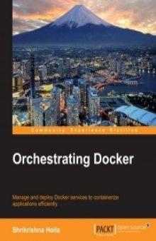 Orchestrating Docker: Manage and deploy Docker services to containerize applications efficiently