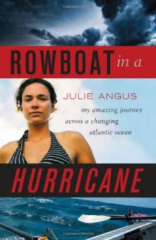 Rowboat in a Hurricane: My Amazing Journey Across a Changing Atlantic Ocean