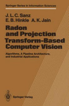 Radon and Projection Transform-Based Computer Vision: Algorithms, A Pipeline Architecture, and Industrial Applications