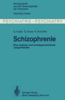 Schizophrenie: Verlaufs- und sozialpsychiatrische Langzeituntersuchungen an den 1945 – 1959 in Bonn hospitalisierten schizophrenen Kranken