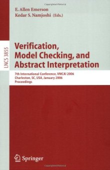 Verification, Model Checking, and Abstract Interpretation: 7th International Conference, VMCAI 2006, Charleston, SC, USA, January 8-10, 2006. Proceedings