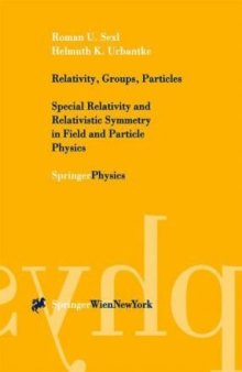 Relativity, Groups, Particles. Special Relativity and Relativistic Symmetry in Field and Particle Physics