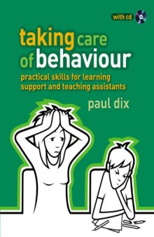 Taking Care of Behaviour: Practical Skills for Learning Support and Teaching Assistants (The Essential Guides)
