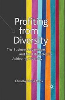 Profiting from Diversity: The Business Advantages and the Obstacles to Achieving Diversity