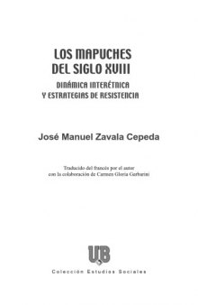 Los mapuches del siglo XVIII: Dinámica interétnica y estrategias de resistencia  