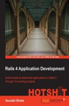 Rails 4 Application Development: Build simple to advanced applications in Rails 4 through 10 exciting projects