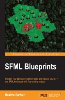 SFML Blueprints: Sharpen your game development skills and improve your C++ and SFML knowledge with five exciting projects