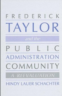 Frederick Taylor and the Public Administration Community: A Re-Evaluation