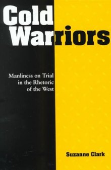 Cold Warriors: Manliness on Trial in the Rhetoric of the West
