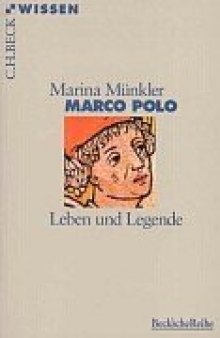Marco Polo. Leben und Legende (Beck Wissen)