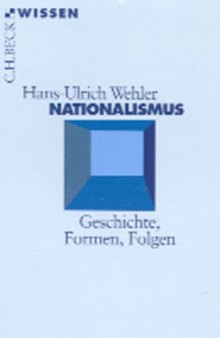 Nationalismus. Geschichte, Formen, Folgen (Beck Wissen)