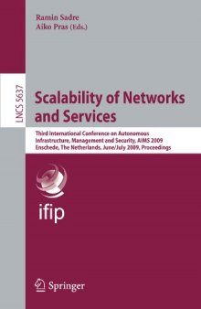 Scalability of Networks and Services: Third International Conference on Autonomous Infrastructure, Management and Security, AIMS 2009 Enschede, The Netherlands, June 30–July 2, 2009. Proceedings