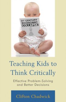 Teaching Kids to Think Critically: Effective Problem-Solving and Better Decisions