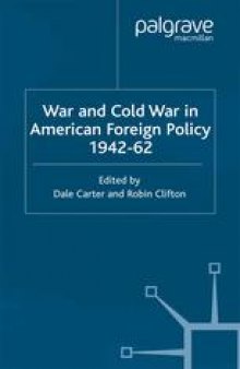 War and Cold War in American Foreign Policy 1942–62