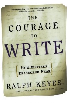 The Courage to Write: How Writers Transcend Fear
