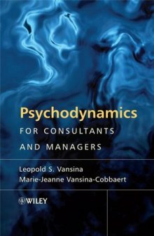 Psychodynamics for Consultants and Managers: From Understanding to Leading Meaningful Change
