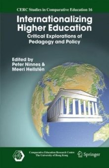 Internationalizing Higher Education: Critical Explorations of Pedagogy and Policy (CERC Studies in Comparative Education)