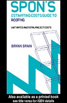 Spon's estimating costs guide to roofing : unit rates and project costs