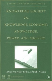 Knowledge Society vs. Knowledge Economy: Knowledge, Power, and Politics (Issues in Higher Education)