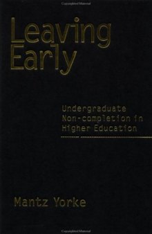 Leaving Early: Undergraduate Non-completion in Higher Education (Managing Colleges Effectively)