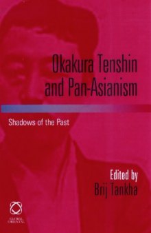 Okakura Tenshin and Pan-Asianism: Shadows of the Past