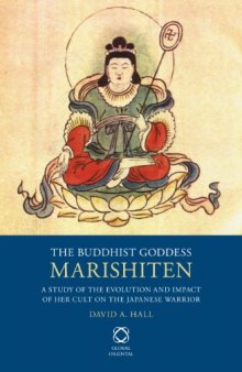 The Buddhist goddess Marishiten : a study of the evolution and impact of her cult on the Japanese warrior
