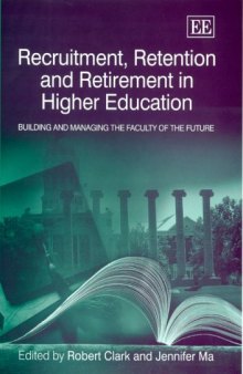 Recruitment, Retention And Retirement in Higher Education: Building And Managing The Faculty Of The Future