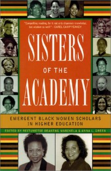 Sisters of the Academy: Emergent Black Women Scholars in Higher Education